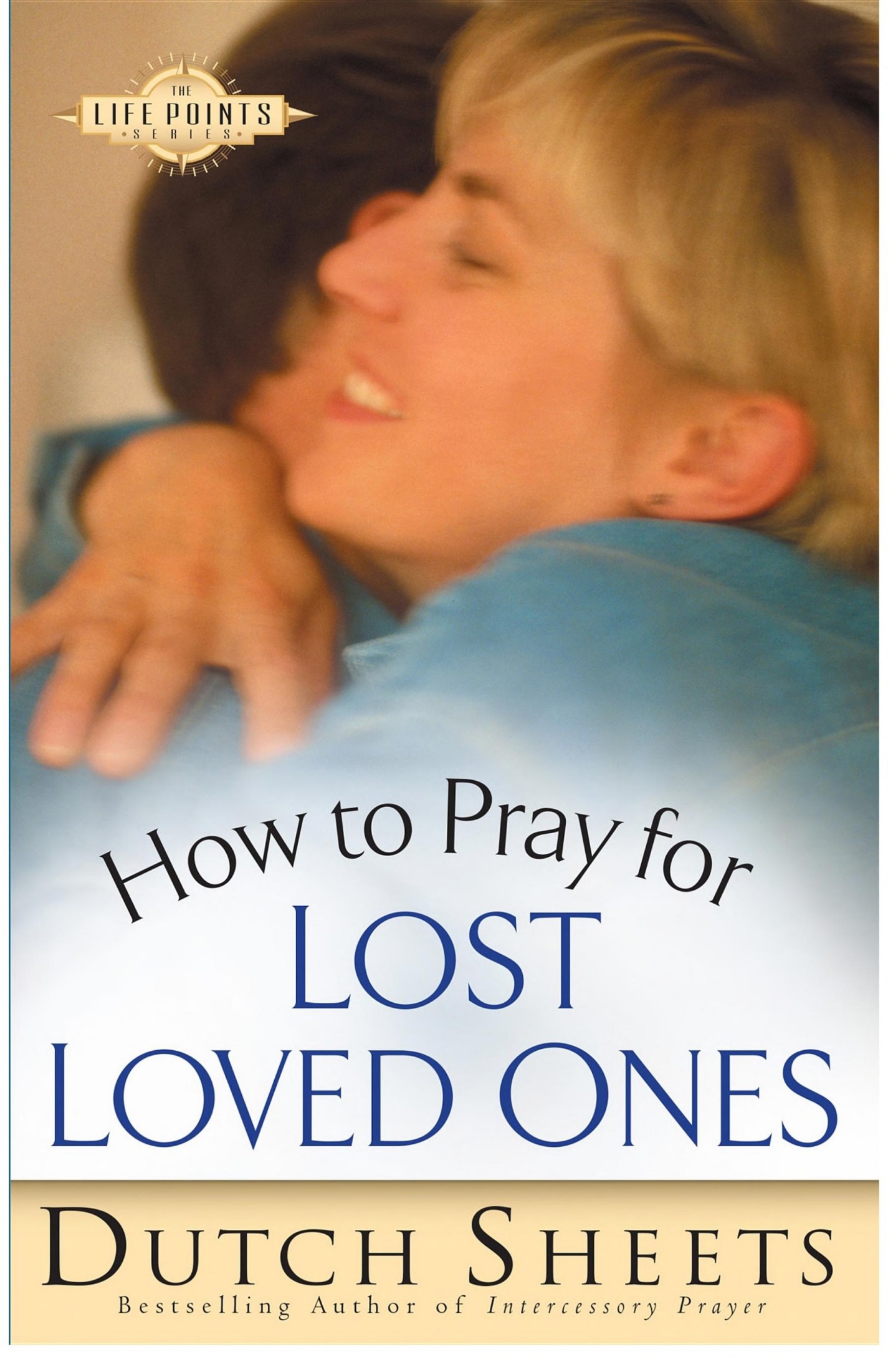 How to Pray for Lost Loved Ones (The Life Points Series)