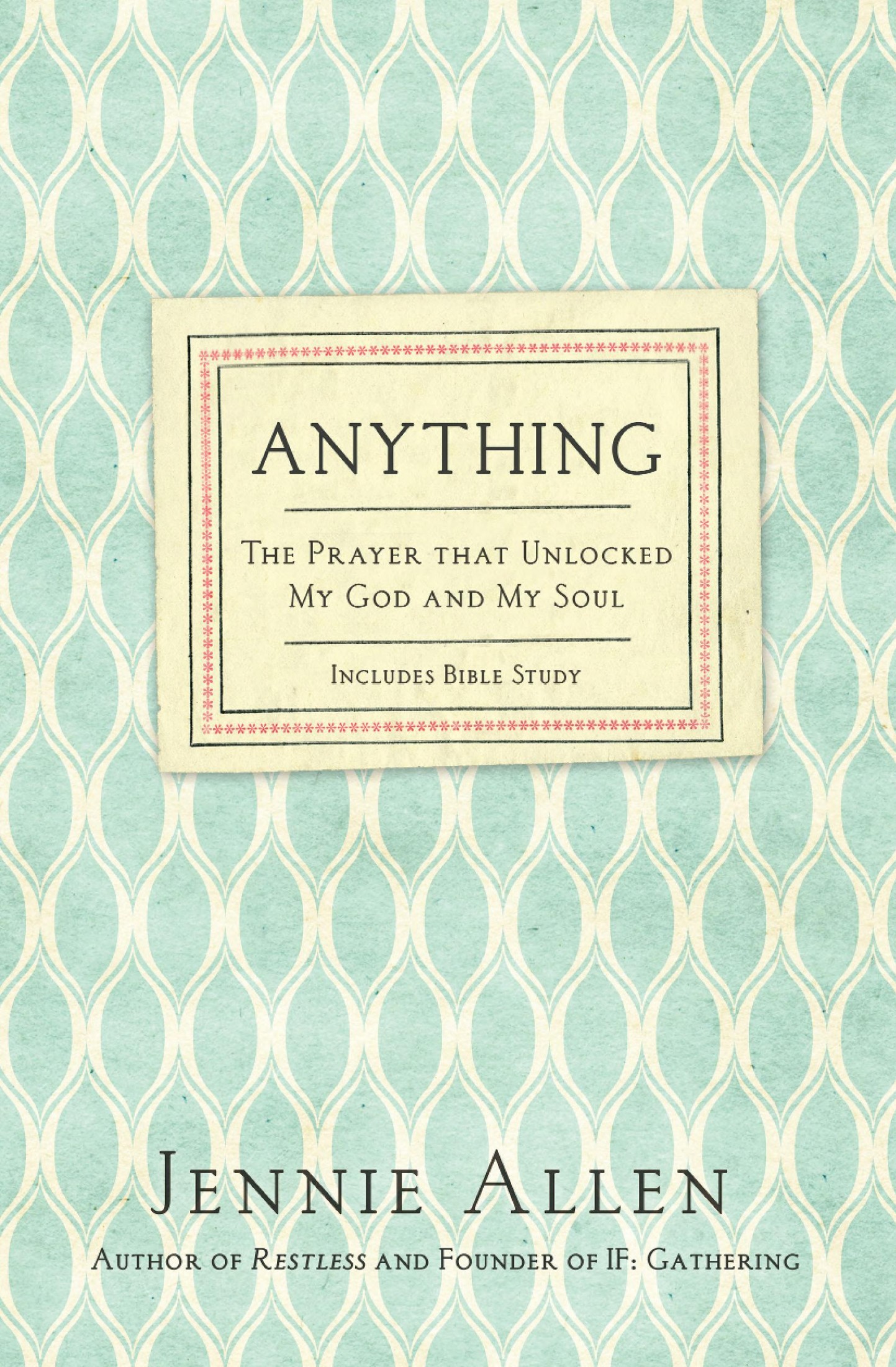Anything: The Prayer That Unlocked My God and My Soul