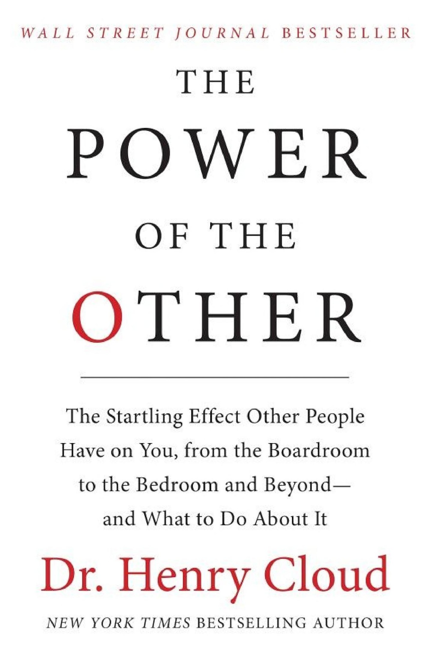 The Power of the Other: The Startling Effect Other People Have on You, From the Boardroom to the Bedroom and Beyond-And What to Do About It
