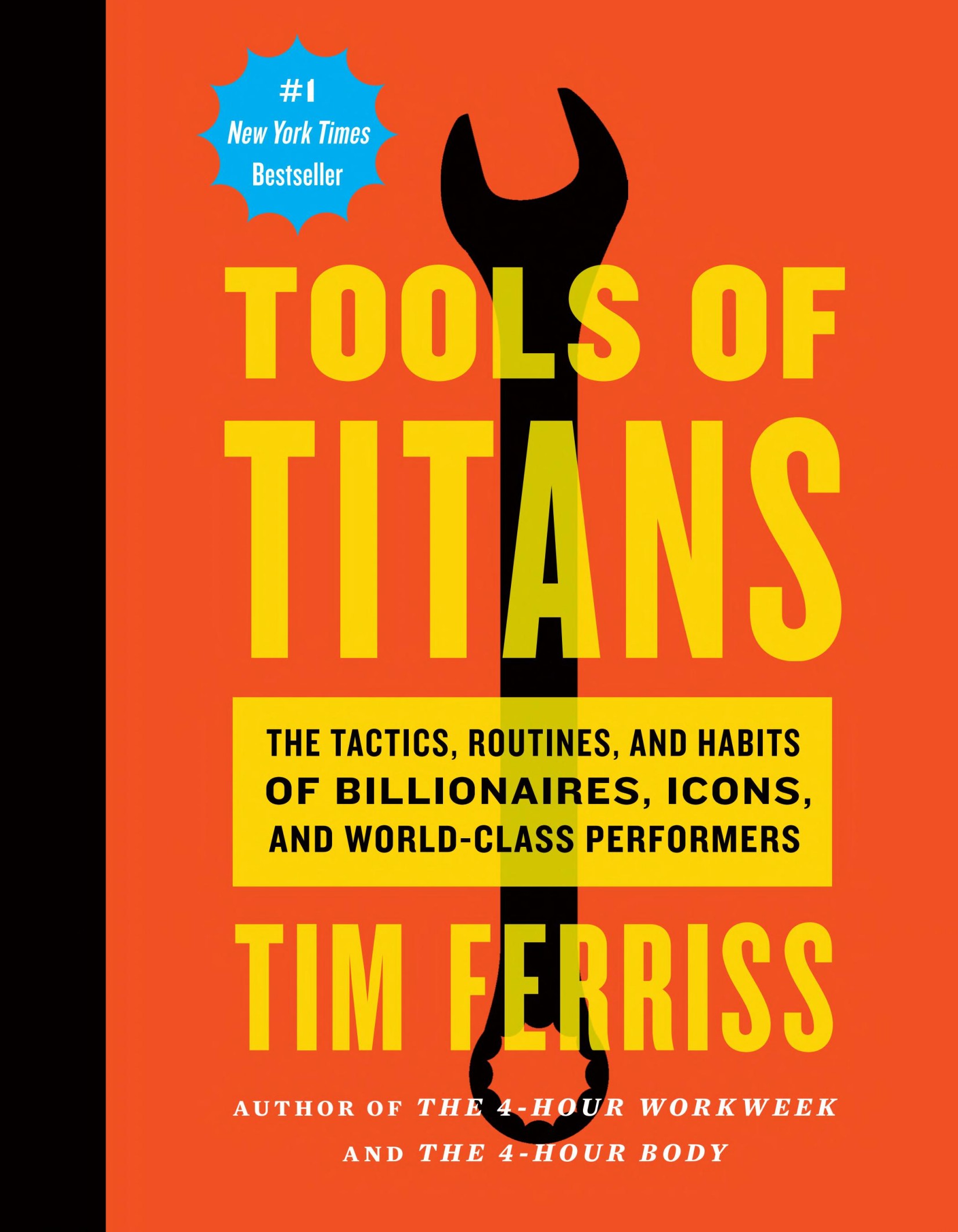 Tools of Titans: The Tactics, Routines, and Habits of Billionaires, Icons, and World-Class Performers