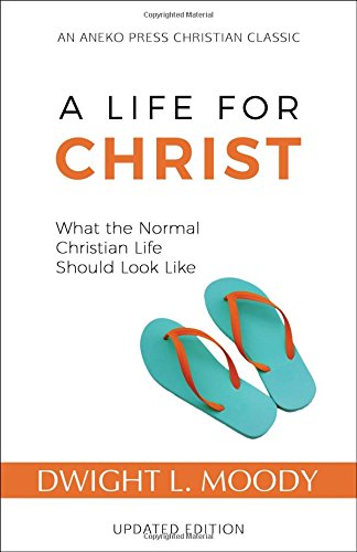 A Life for Christ: What the Normal Christian Life Should Look Like