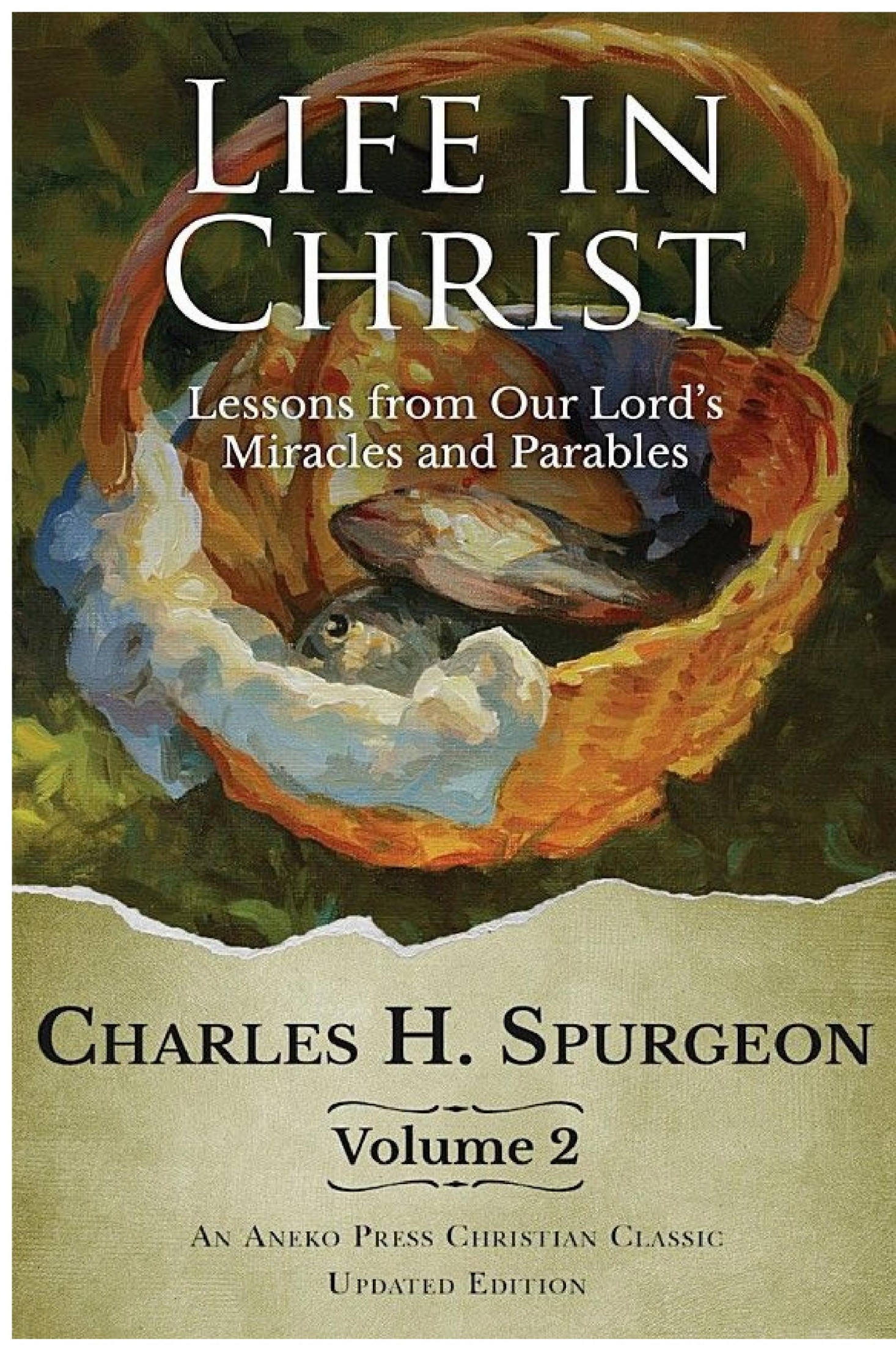 Life in Christ Vol 2: Lessons From Our Lord's Miracles and Parables