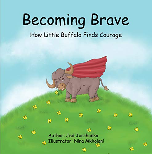 Becoming Brave: How Little Buffalo Finds Courage