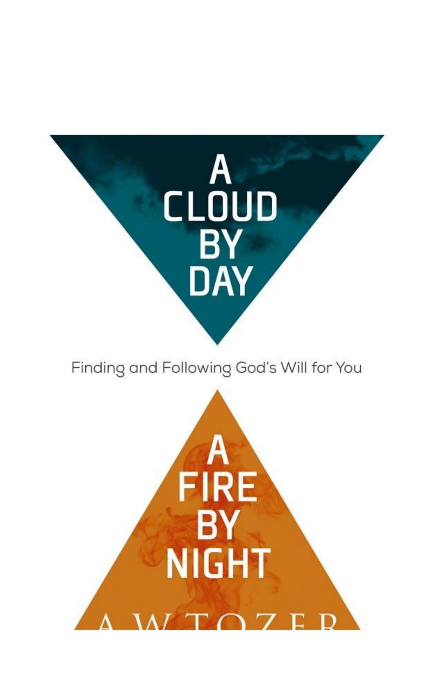 A Cloud by Day, a Fire by Night: Finding and Following God's Will for You