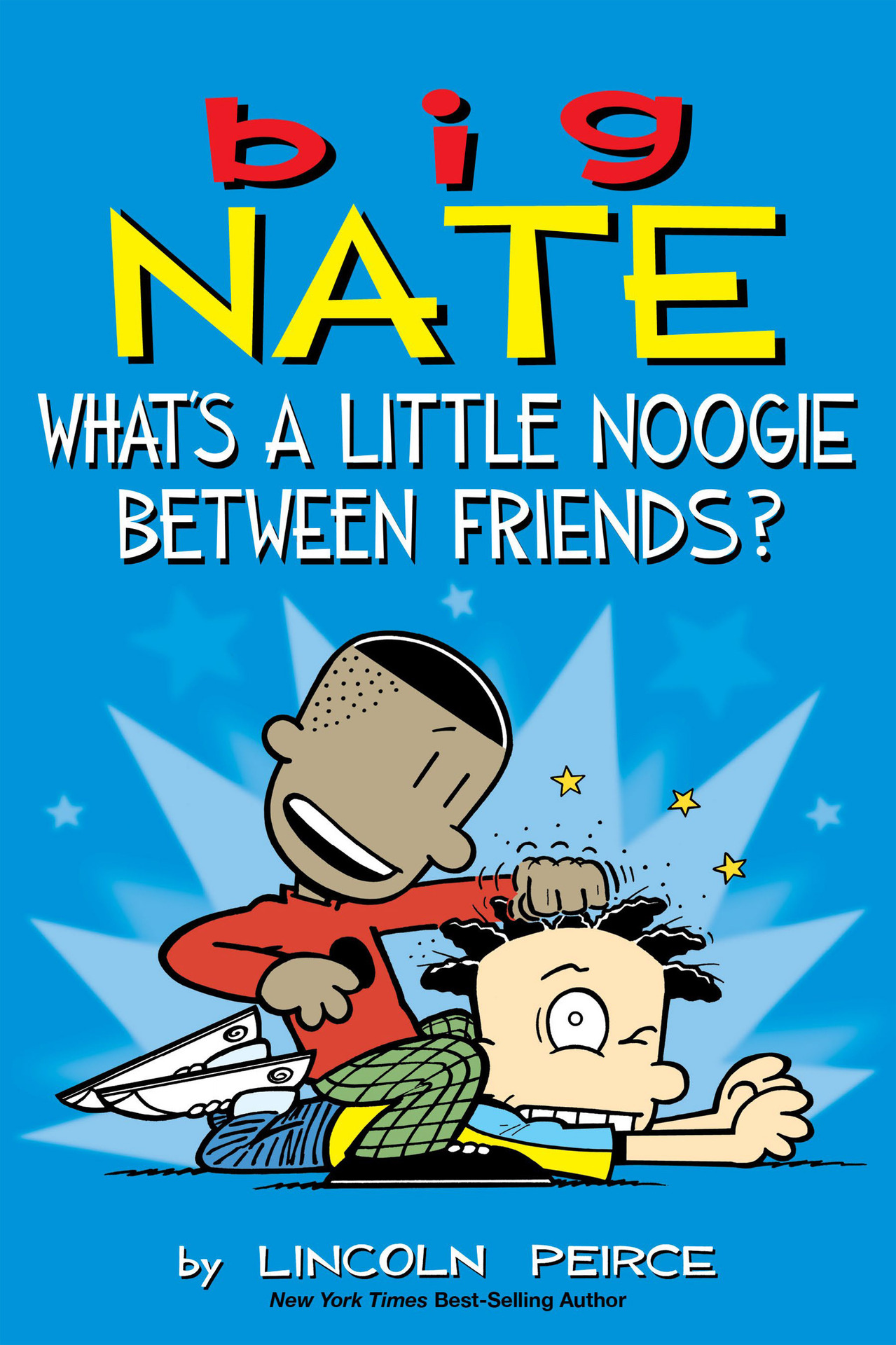 Big Nate: What's a Little Noogie Between Friends?: Volume 16