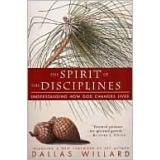 The Spirit of the Disciplines - Reissue: Understanding How God Changes Lives