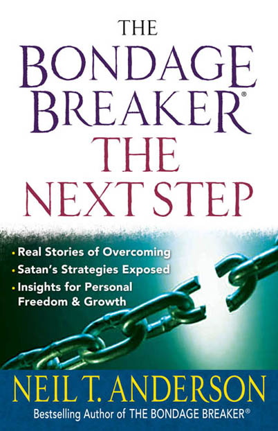 The Bondage Breaker®--The Next Step: *Real Stories of Overcoming *Satan’s Strategies Exposed *Insights for Personal Freedom and Growth