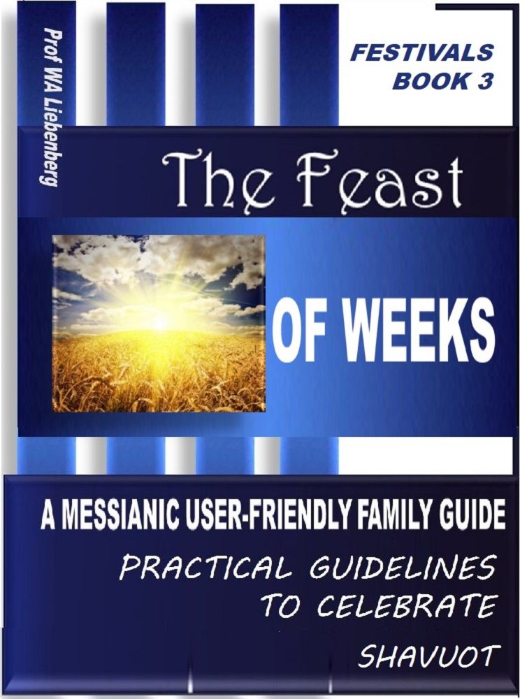 Feast of Weeks: A Messianic User-Friendly Family Guide (Festivals Series Book 3)