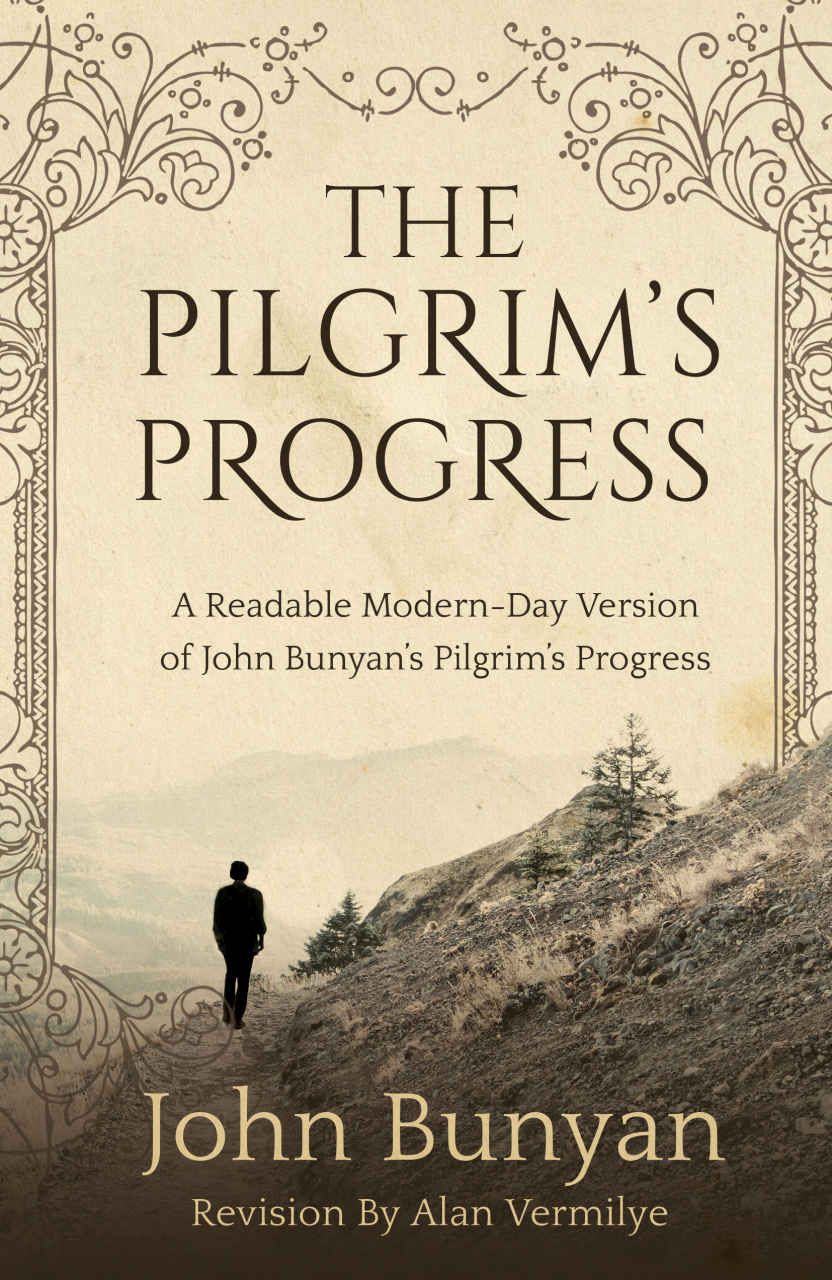 The Pilgrim's Progress: A Readable Modern-Day Version of John Bunyan’s Pilgrim’s Progress (Revised and easy-to-read) (The Pilgrim's Progress Series Book 1)