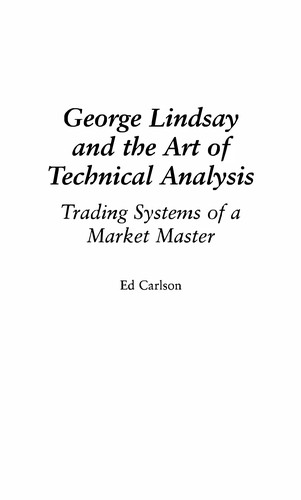 George Lindsay and the Art of Technical Analysis: Trading Systems of a Market Master