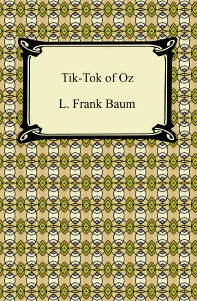 Tik-Tok of Oz [with Biographical Introduction]
