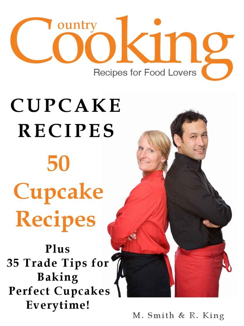CUPCAKE RECIPES - 50 Cupcake Recipes - Plus 35 Trade Tips for Baking the Perfect Cupcakes Everytime