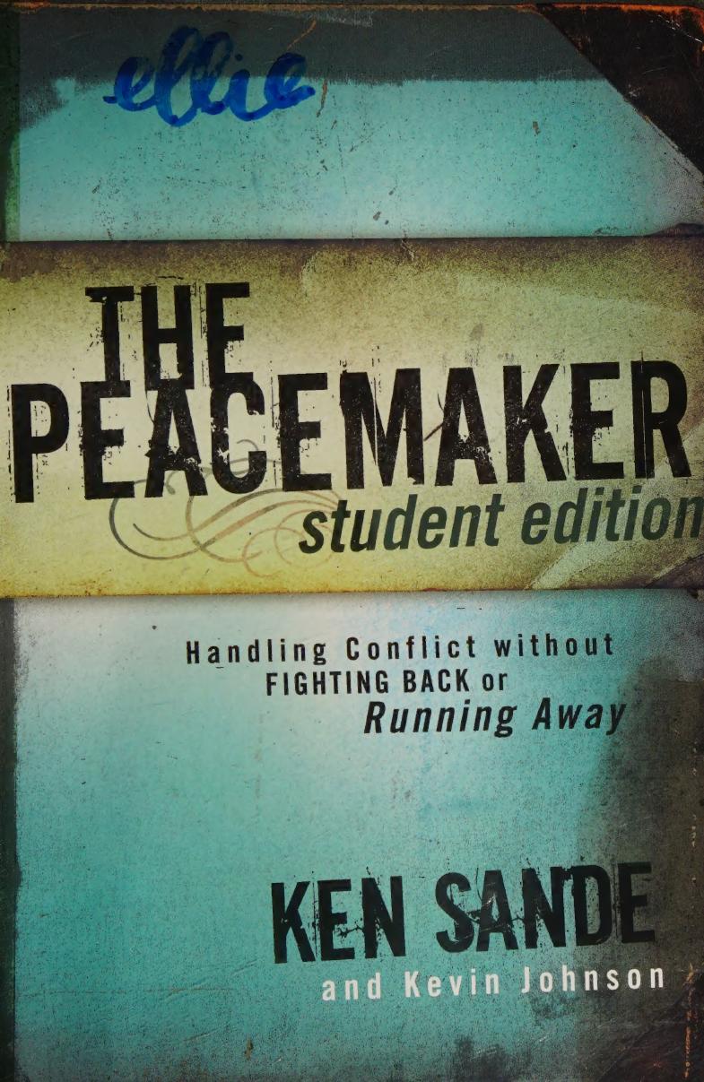 The peacemaker student edition : handling conflict without fighting back or running away