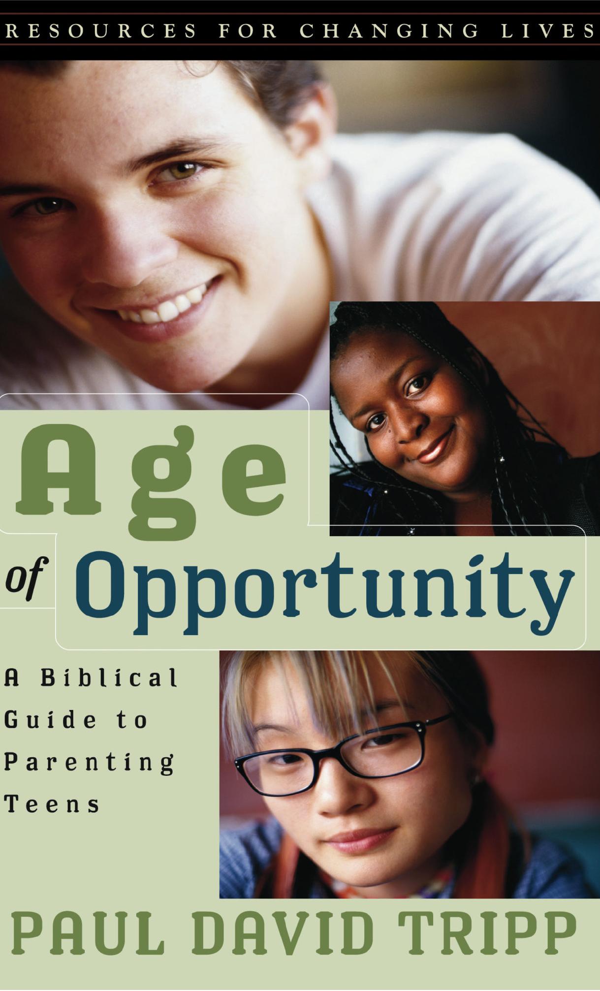 Age of Opportunity: A Biblical Guide to Parenting Teens