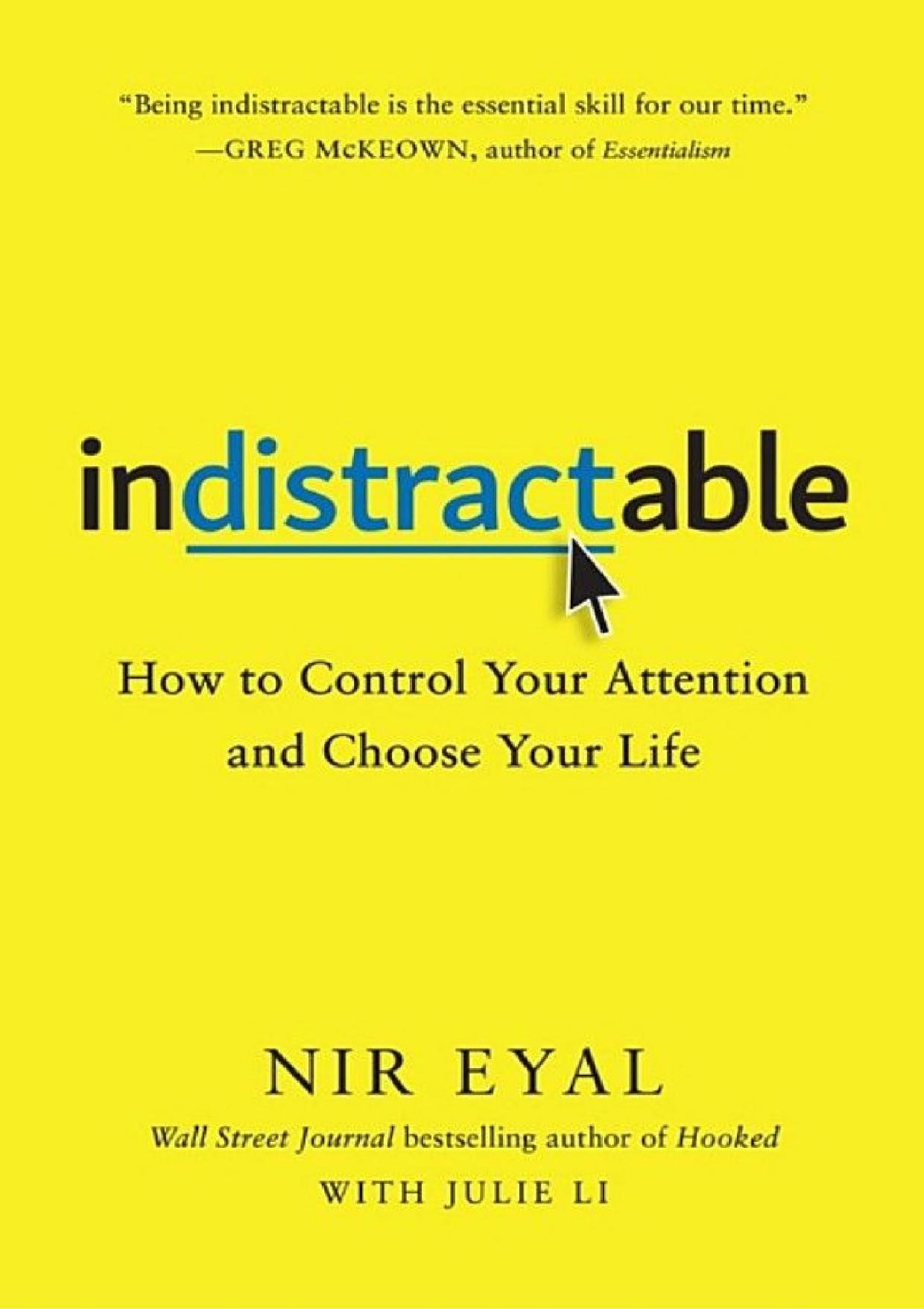 Indistractable: How to Control Your Attention and Choose Your Life