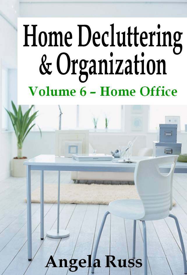 Home Decluttering and Organization - Volume 6: Home Office