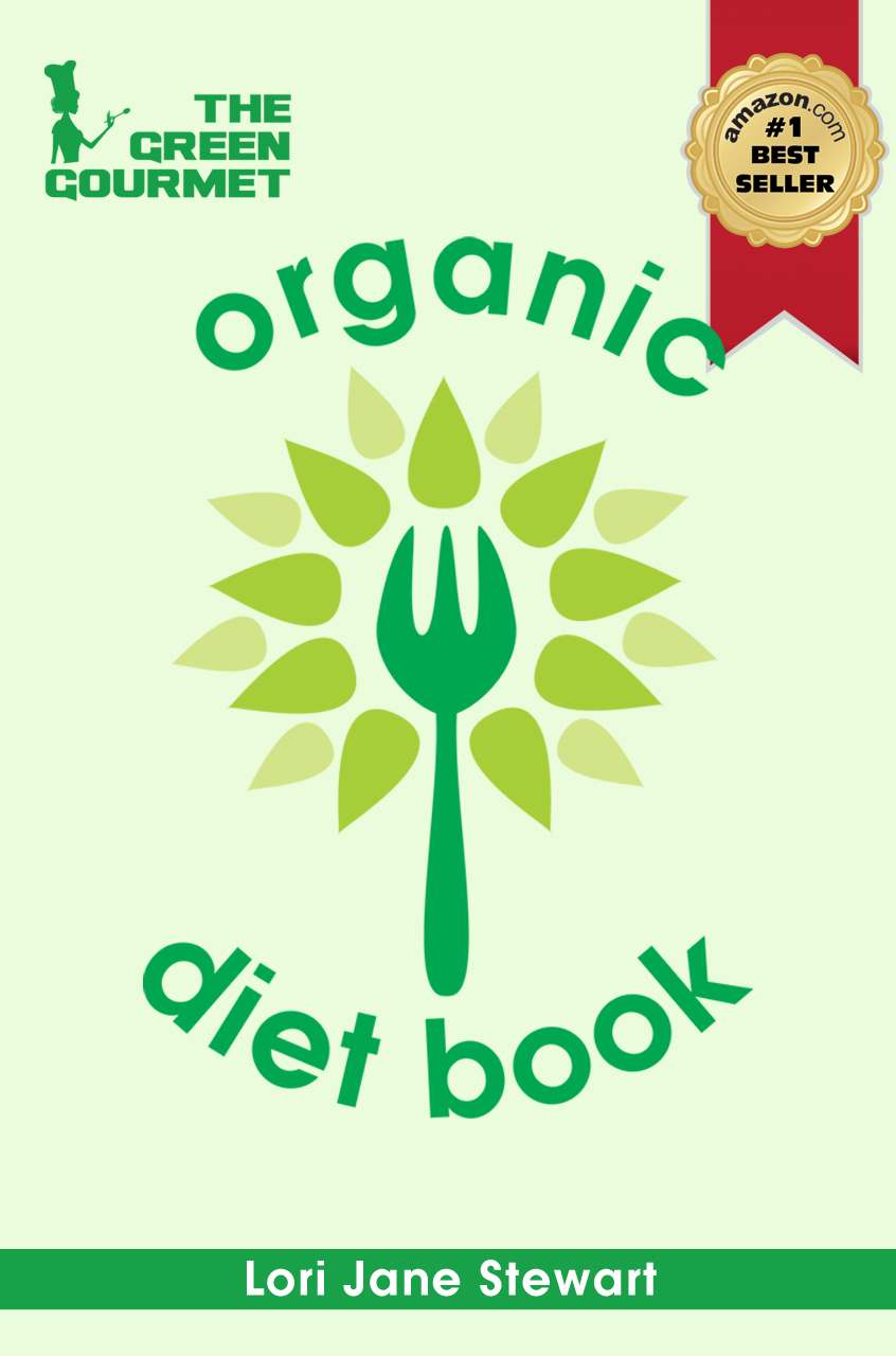 The Green Gourmet Organic Diet Book: Your Guide To Healthy, Natural Weight Loss