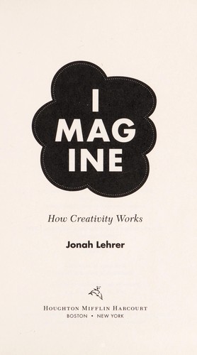 Imagine: How Creativity Works