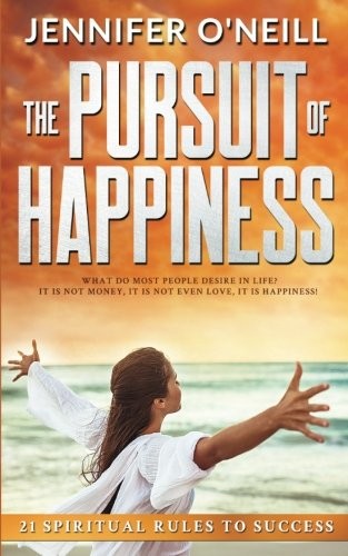 The Pursuit of Happiness: 21 Spiritual Rules to Success