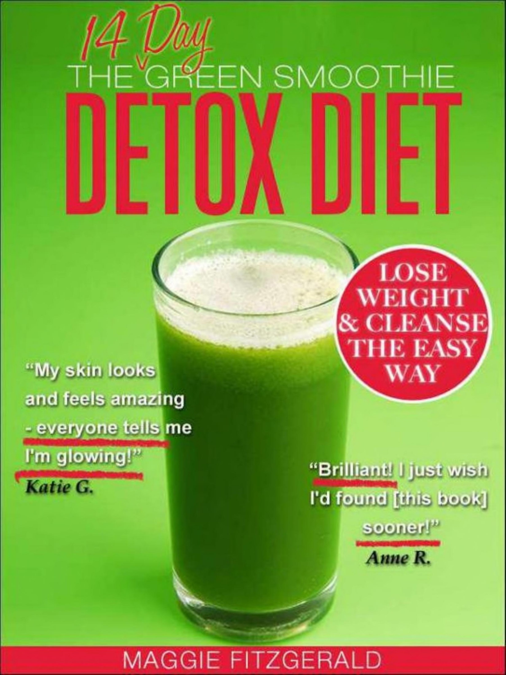 The 14 Day Green Smoothie Detox Diet: Achieve Better Health and Weight Loss Through Cleansing - Recipes and Diet Plan for Every Body [39 Delicious Green Smoothie Recipes]